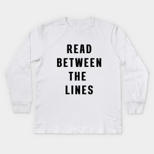 Read between the lines Kids Long Sleeve T-Shirt